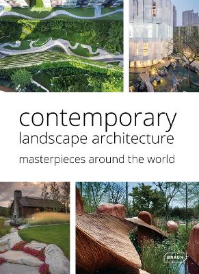CONTEMPORARY LANDSCAPE ARCHITECTURE: MASTERPIECES AROUND THE