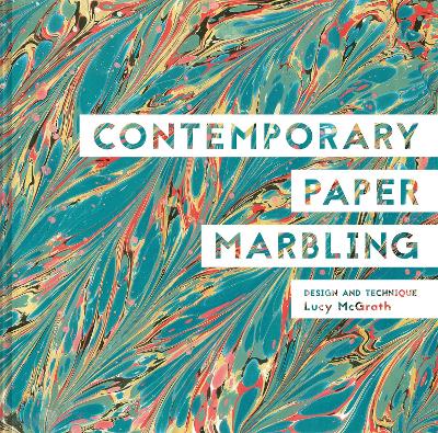CONTEMPORARY PAPER MARBLING: DESIGN AND TECHNIQUE HC - LUCY