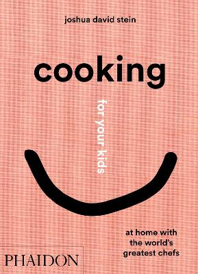 COOKING FOR YOUR KIDS: AT HOME WITH THE WORLDS GREATEST CHEF