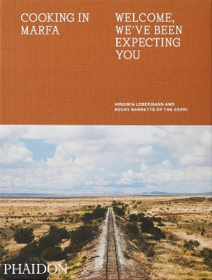 COOKING IN MARFA : WELCOME WEVE BEEN EXPECTING YOU - VIRGINI