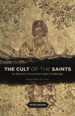 CULT OF THE SAINTS  PB - PETER BROWN