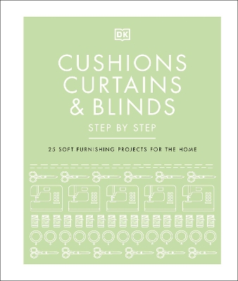 CUSHIONS CURTAINS AND BLIND STEP BY STEP : 25 SOFT- FURNISHI