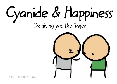 CYANIDE   HAPPINESS IM GIVING YOU THE FINGER HC - ROB D.-DAV