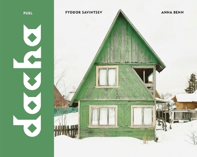 DACHA: THE SOVIET COUNTRY COTTAGE HC - FYODOR SAVINTSEV-ANNA