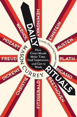 DAILY RITUALS : HOW GREAT MINDS MAKE TIME  FIND INSPIRATION