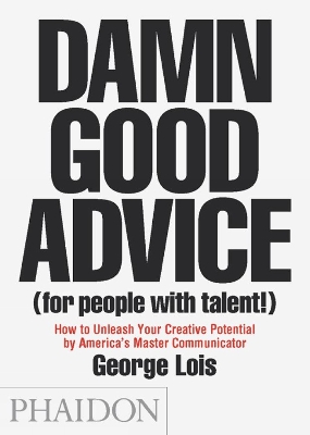 DAMN GOOD ADVICE (FOR PEOPLE WITH TALENT!) PB - GEORGE LOIS
