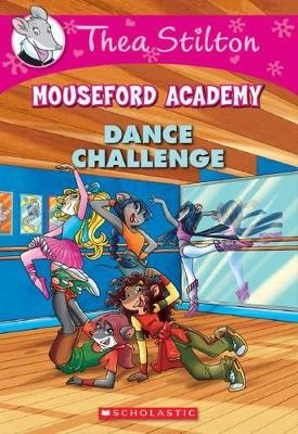 DANCE CHALLENGE (THEA STILTON MOUSEFORD ACADEMY #4) - THEA S