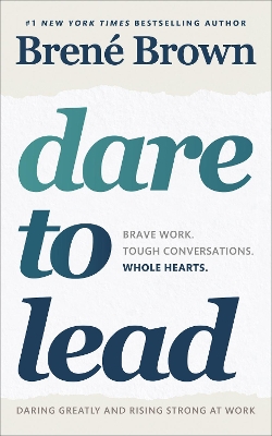 DARE TO LEAD BRAVE WORK. TOUGH CONVERSATIONS. WHOLE HEARTS.