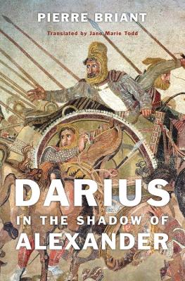 DARIUS IN THE SHADOW OF ALEXANDER - PIERRE BRIANT-JANE MARIE