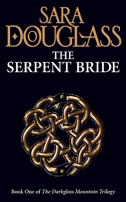 DARKGLASS MOUNTAIN TRILOGY 1: THE SERPENT BRIDE PB B FORMAT
