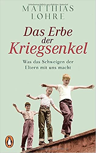 DAS ERBE DER KRIEGSENKEL - LOHRE MATTHIAS
