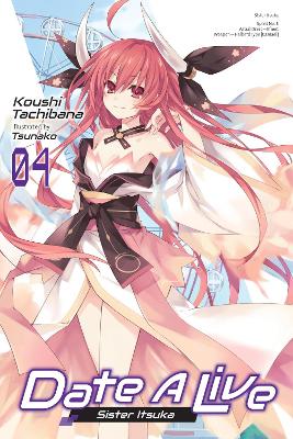 DATE A LIVE VOL. 4 (LIGHT NOVEL) - KOUSHI TACHIBANATSUNAKO