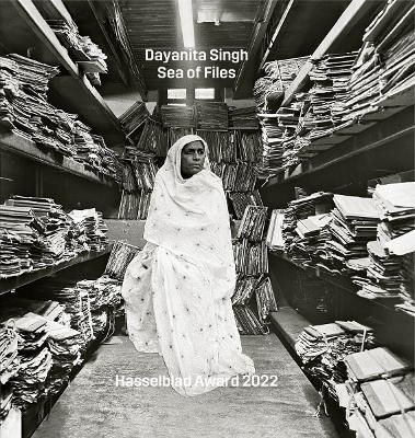 DAYANITA SINGH: SEA OF FILES: HASSELBLAD AWARD 2022 HC - STE