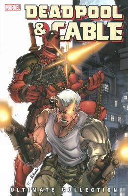 DEADPOOL   CABLE ULTIMATE COLLECTION - BOOK 1 - FABIAN NICIE