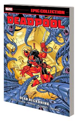 DEADPOOL EPIC COLLECTION: DEAD RECKONING   PB - JOE KELLY-JA