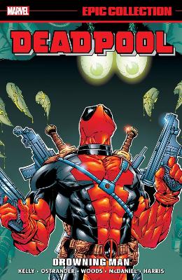 DEADPOOL EPIC COLLECTION: DROWNING MAN    PB - JOE KELLY-MAR