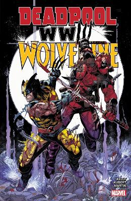 DEADPOOL   WOLVERINE: WWIII - JOE KELLY-ADAM KUBERT