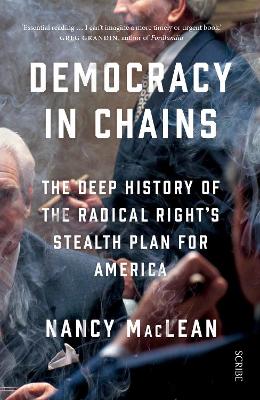 DEMOCRACY IN CHAINS : THE DEEP HISTORY OF RADICAL RIGHTS STE