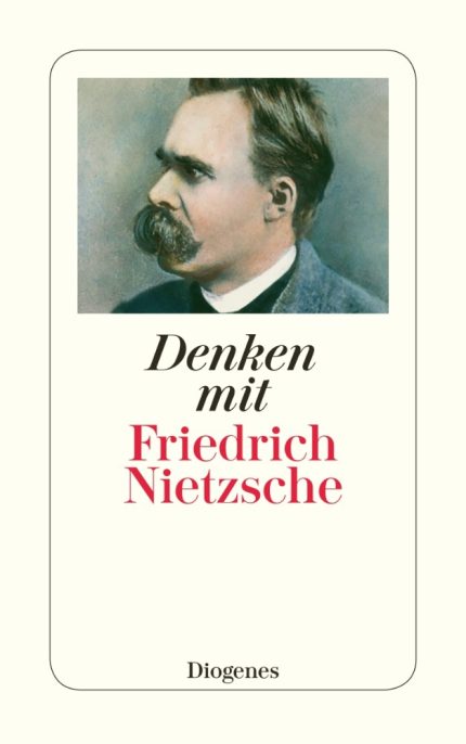 DENKEN MIT FRIEDRICH NIETZSCHE - FRIEDRICH NIETZSCHE