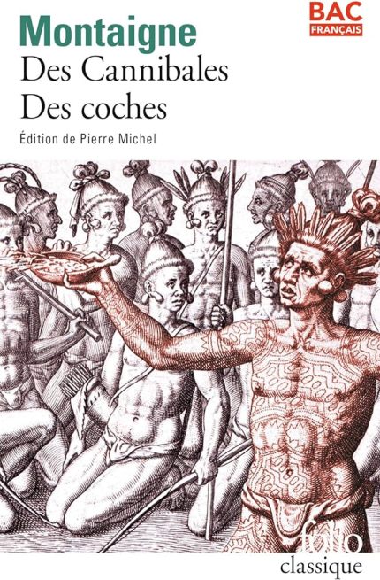 DES CANNIBALES SUIVI DE DES COCHES - MONTAIGNE MICH
