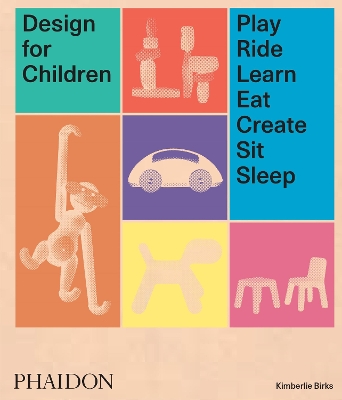 DESIGN FOR CHILDREN: PLAY RIDE LEARN EAT CREATE SIT SLEEP HC