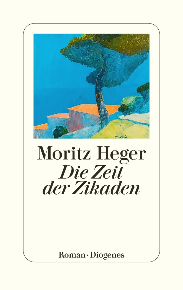 DIE ZEIT DER ZIKADEN - MORITZ HEGER