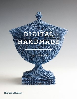 DIGITAL HANDMADE: CRAFTSMANSHIP AND THE NEW INDUSTRIAL REVOL