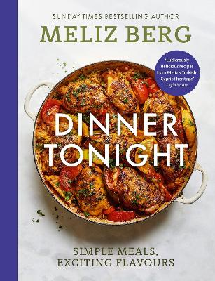DINNER TONIGHT : SIMPLE MEALS EXCITING FLAVOURS HC - MELIZ B