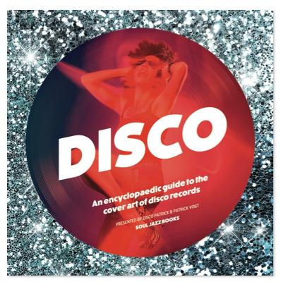 DISCO : AN ENCYCLOPEDIC GUIDE TO THE COVER ART OF DISCO HC -