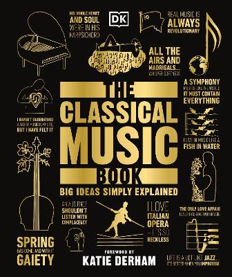 DK BIG IDEAS SIMPLY EXPLAINED: THE CLASSICAL MUSIC BOOK HC -