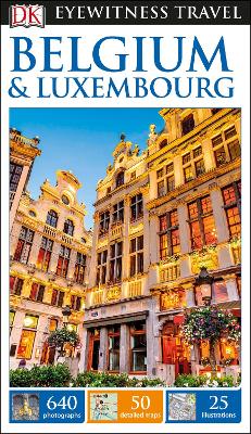DK EYEWITNESS: BELGIUM AND LUXEMBOURG - DK TRAVEL