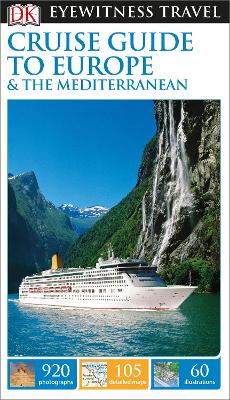 DK EYEWITNESS: CRUISE GUIDE TO EUROPE AND THE MEDITERRANEAN