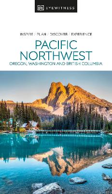 DK EYEWITNESS: PACIFIC NORTHWEST - DK TRAVEL