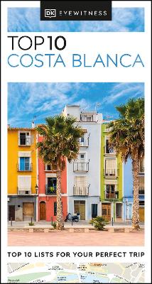 DK EYEWITNESS TOP 10: COSTA BLANCA - DK TRAVEL