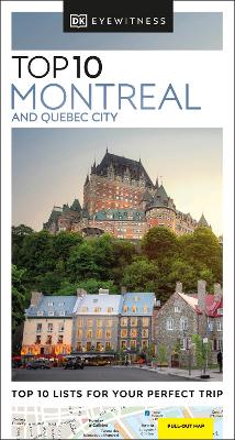DK EYEWITNESS TOP 10: MONTREAL AND QUEBEC CITY - DK TRAVEL
