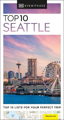 DK EYEWITNESS TOP 10: SEATTLE - DK TRAVEL