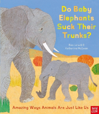 DO BABY ELEPHANTS SUCK THEIR TRUNKS? : AMAZING WAYS ANIMALS