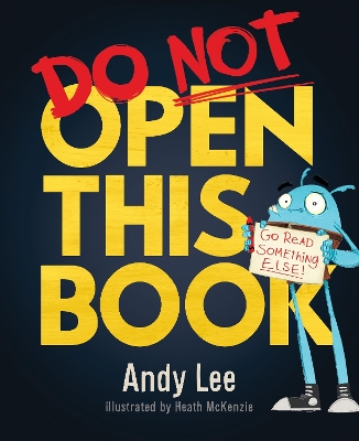 DO NOT OPEN THIS BOOK : A RIDICULOUSLY FUNNY STORY FOR KIDS