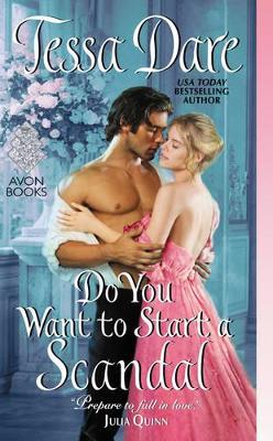 DO YOU WANT TO START A SCANDAL  PB - TESSA DARE