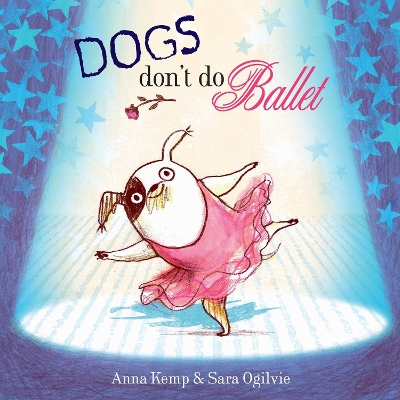 DOGS DONT DO BALLET PB - ANNA KEMP-SARA OGILVIE