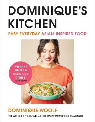 DOMINIQUE’S KITCHEN : EASY EVERYDAY ASIAN-INSPIRED FOOD FROM