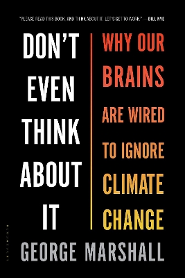 DONT EVEN THINK ABOU IT : WHY OUR BRAINS ARE WIRED TO IGNORE
