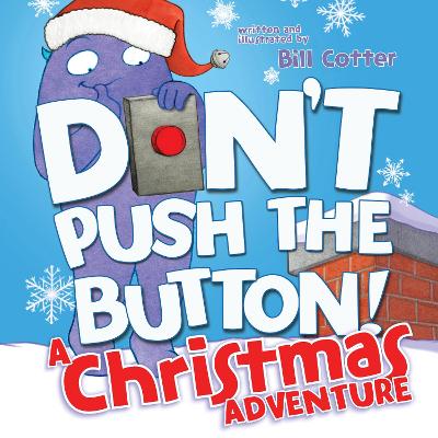DONT PUSH THE BUTTON ! A CHRISTMAS ADVENTURE HC BBK - BILL C