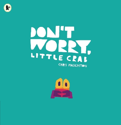 DONT WORRY LITTLE CRAB PB - CHRIS HAUGHTON-CHRIS HAUGHTON