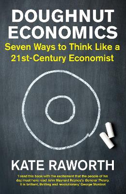 DOUGHNUT ECONOMICS : SEVEN WAYS TO THINK AS A 21ST CENTURY E