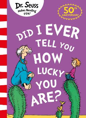 DR SEUSS : DID I EVER TELL YOU HOW LUCKY YOU ARE? PB - DR. S