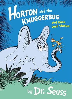 DR. SEUSS : HORTON AND THE KWUGGERBUG AND MORE LOST STORIES