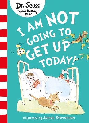 DR. SEUSS : I AM NOT GOING TO GET UP TODAY! PB - DR. SEUSS-J
