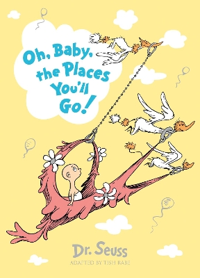 DR. SEUSS : OH BABY THE PLACES YOULL GO - DR. SEUSS