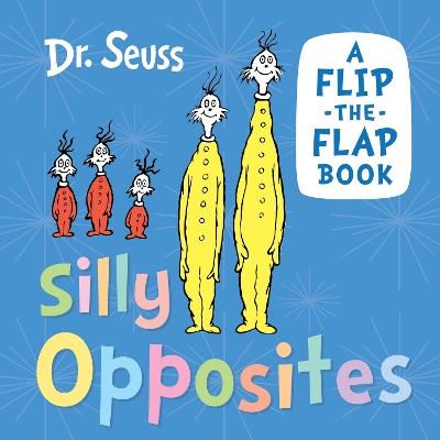 DR. SEUSS : SILLY OPPOSITES HC BBK - DR. SEUSS